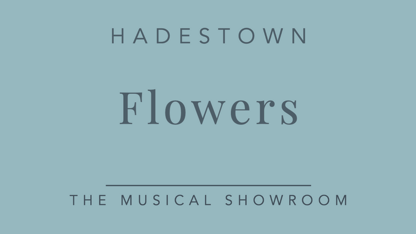 Flowers - Hadestown